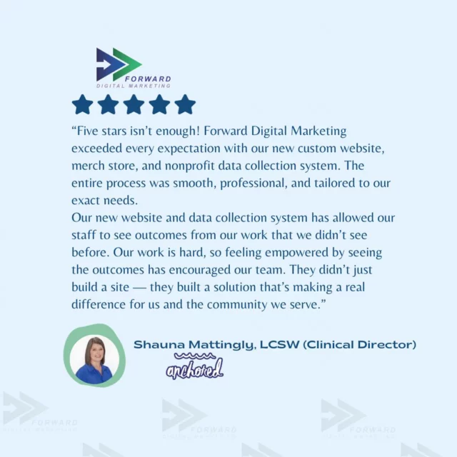 “Five stars isn’t enough!”
We’re honored to partner with Anchored and Clinical Director Shauna Mattingly, LCSW, on a fully custom website, merch store, and data collection system designed to empower their team and the community they serve.

Hearing how our work helps nonprofits see real outcomes — that’s why we do what we do.

At Forward Digital Marketing, we’re always looking forward— creating smart, scalable solutions that meet today’s needs and prepare you for what’s next. It’s that forward-thinking mindset that helps us (and our clients) stand out.

Check it out for yourself at [anchoredonline.com]

Let’s build your solution.

#ForwardDigitalMarketing #ClientTestimonial #NonprofitSupport #CustomWebDesign #DataDriven #AnchoredInCommunity #AlwaysLookingForward #FiveStarReview